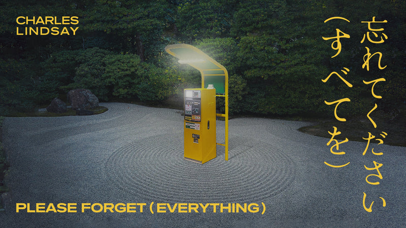 PLEASE FORGET (EVERYTHING) [Charles Lindsay Solo Exhibition]